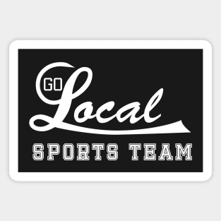 Go Local Sports Team! (white) Magnet